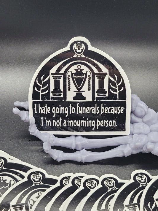 Grave Humor Mourning Heavy Grade Vinyl Decal