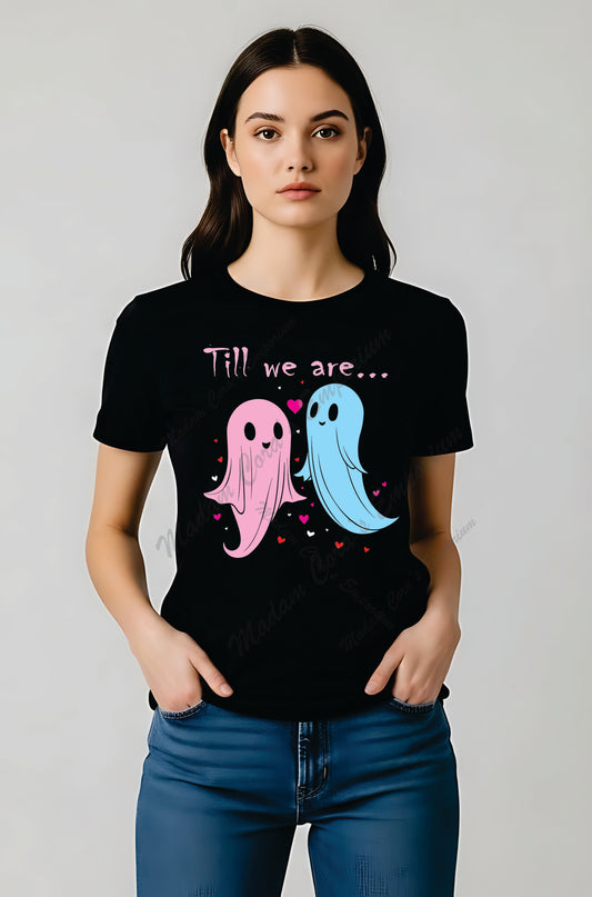 Till We Are Ghosts Valloween Apparel Tee Shirt Hoodie